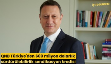 QNB Türkiye'den 600 milyon dolarlık sürdürülebilirlik sendikasyon kredisi