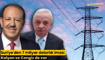 Suriye'den 7 milyar dolarlık imza: Kalyon ve Cengiz de var