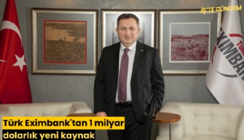 Türk Eximbank'tan 1 milyar dolarlık yeni kaynak