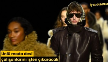 Ünlü moda devi çalışanlarını işten çıkaracak