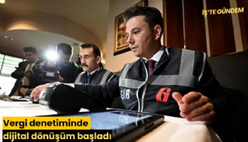Vergi denetiminde dijital dönüşüm başladı