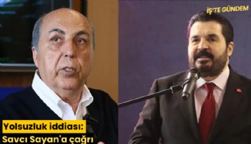Yolsuzluk iddiası: Savcı Sayan'a çağrı