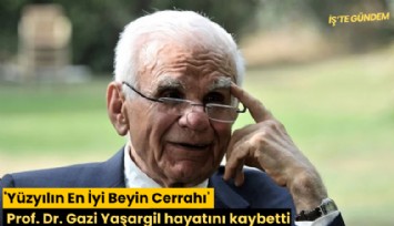 'Yüzyılın En İyi Beyin Cerrahı' Prof. Dr. Gazi Yaşargil hayatını kaybetti