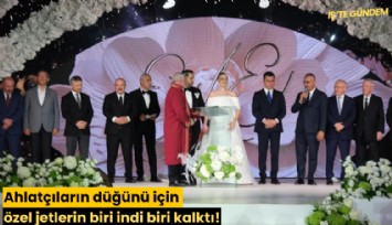 Ahlatçıların düğünü için özel jetlerin biri indi biri kalktı!
