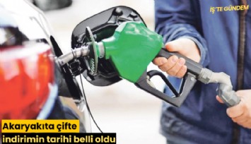 Akaryakıta çifte indirimin tarihi belli oldu