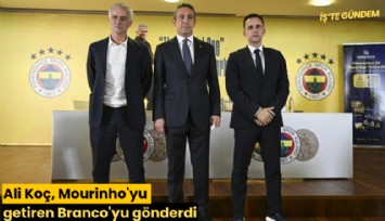 Ali Koç, Mourinho'yu getiren Branco'yu gönderdi