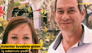 Aslanlar tuvalete giden iş adamını yedi!