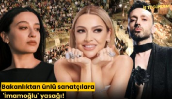 Bakanlıktan ünlü sanatçılara 'İmamoğlu' yasağı!