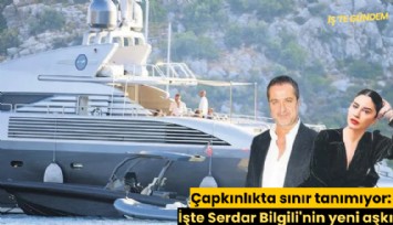 Çapkınlıkta sınır tanımıyor: İşte Serdar Bilgili'nin yeni aşkı