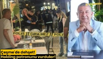 Çeşme'de dehşet! Holding patronunu vurdular!