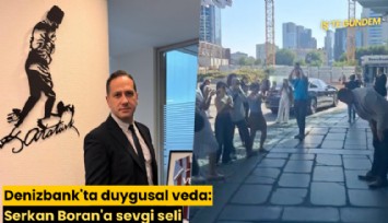Denizbank'ta duygusal veda: Serkan Boran'a sevgi seli