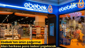 Ebebek'ten ürün çağırma: Alan herkese para iadesi yapılacak
