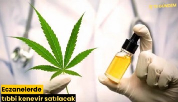 Eczanelerde tıbbi kenevir satılacak