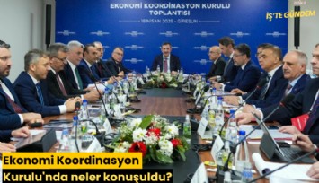 Ekonomi Koordinasyon Kurulu'nda neler konuşuldu?