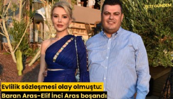 Evlilik sözleşmesi olay olmuştu: Baran Aras-Elif İnci Aras boşandı