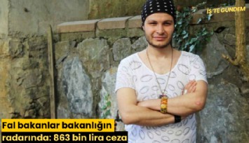 Fal bakanlar bakanlığın radarında: 863 bin lira ceza
