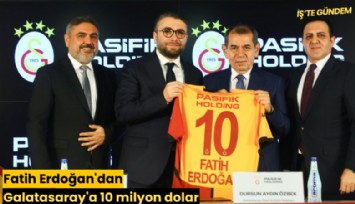 Fatih Erdoğan'dan Galatasaray'a 10 milyon dolar
