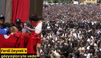 Ferdi Zeyrek'e gözyaşlarıyla veda