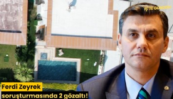 Ferdi Zeyrek soruşturmasında 2 gözaltı!