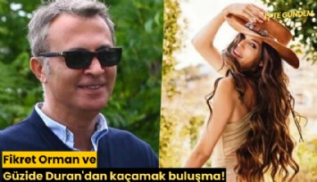 Fikret Orman ve Güzide Duran'dan kaçamak buluşma!