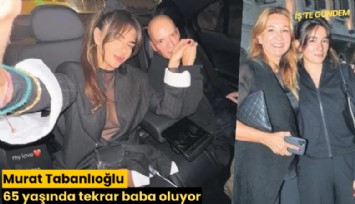 Genç sevgilisiyle sosyetenin dilinde! Murat Tabanlıoğlu 65 yaşında tekrar baba oluyor
