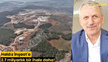 Haldız İnşaat'a 2.7 milyarlık bir ihale daha!