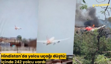 Hindistan'da yolcu uçağı düştü: İçinde 242 yolcu vardı