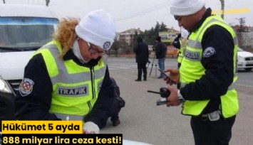Hükümet 5 ayda 888 milyar lira ceza kesti!