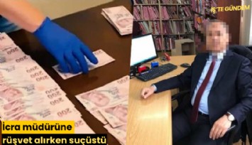 İcra müdürüne rüşvet alırken suçüstü
