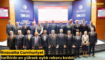 İhracatta Cumhuriyet tarihinin en yüksek aylık rekoru kırıldı