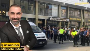 İş insanına ofisinde infaz!