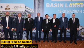 İSTOÇ FEST'te hedef 4 günde 1.5 milyar dolar