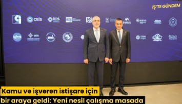 Kamu ve işveren istişare için bir araya geldi: Yeni nesil çalışma masada