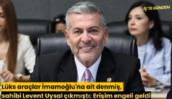Lüks araçlar İmamoğlu'na ait denmiş, sahibi Levent Uysal çıkmıştı: Haberlere erişim engeli geldi