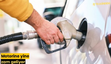 Motorine yine zam geliyor