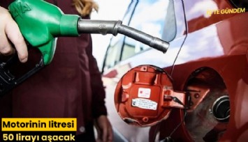 Motorinin litresi 50 lirayı aşacak