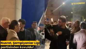 Nusret, Şampiyonlar Ligi partisinden kovuldu!