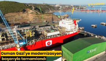 Osman Gazi'ye modernizasyon başarıyla tamamlandı