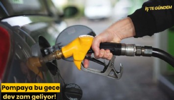 Pompaya bu gece dev zam geliyor!