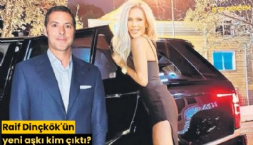 Raif Dinçkök'ün yeni aşkı kim çıktı?