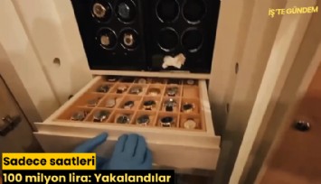 Sadece saatleri 100 milyon lira: Yakalandılar