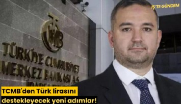 TCMB'den Türk lirasını destekleyecek yeni adımlar!