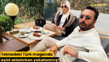 Teknedeki Türk maganda eşini aldatırken yakalanmış!