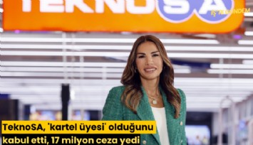 TeknoSA, 'kartel üyesi' olduğunu kabul etti, 17 milyon ceza yedi