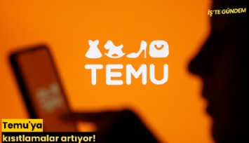 Temu'ya kısıtlamalar artıyor!
