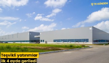 Teşvikli yatırımlar ilk 4 ayda geriledi