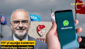 TFF'yi ayağa kaldıran WhatsApp mesajları