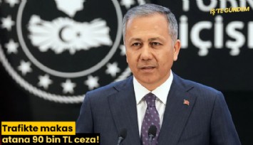 Trafikte makas atana 90 bin TL ceza!
