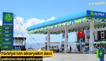 Türkiye'nin akaryakıt devi yabancılara satılıyor