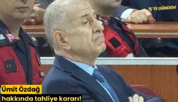 Ümit Özdağ hakkında tahliye kararı!